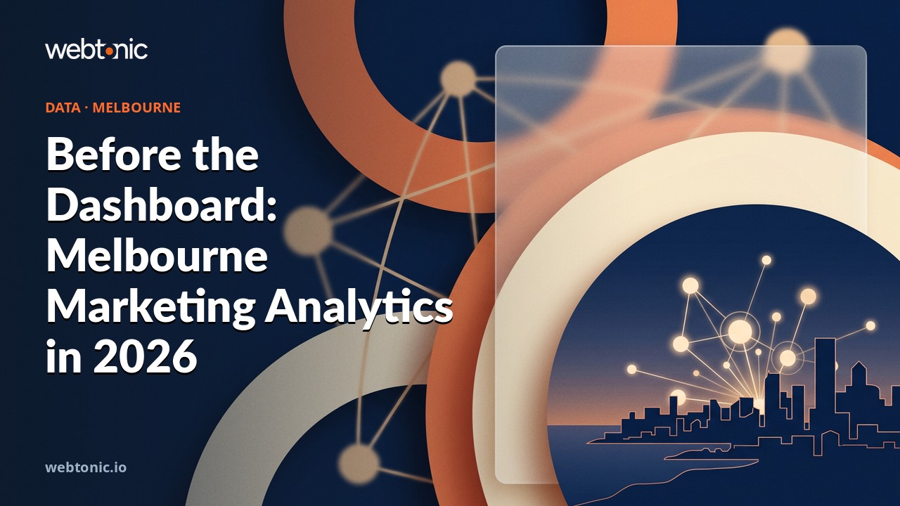 Before the Dashboard: Melbourne Marketing Analytics in 2026 — Web Tonic blog thumbnail