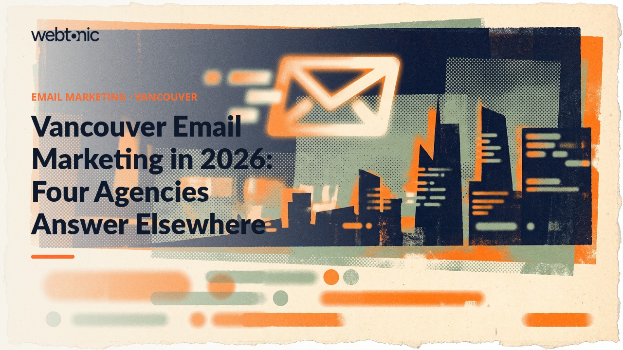 Vancouver Email Marketing in 2026: Four Agencies Answer Elsewhere — Web Tonic blog thumbnail