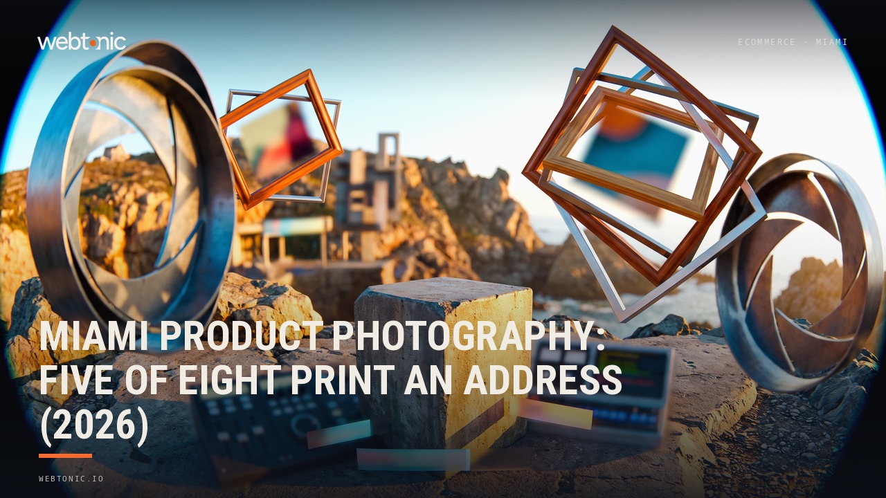 Miami Product Photography: Five of Eight Print an Address (2026) — Web Tonic blog thumbnail
