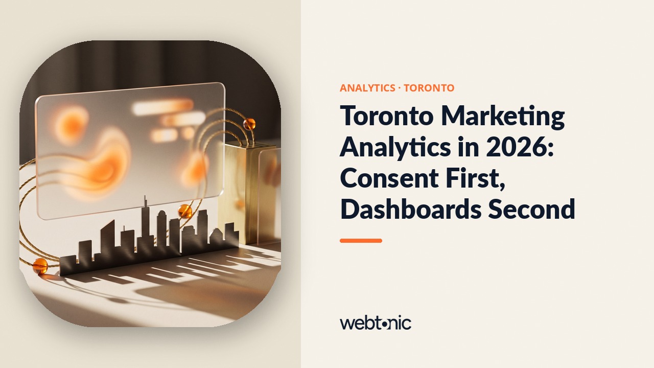 Toronto Marketing Analytics in 2026: Consent First, Dashboards Second — Web Tonic blog thumbnail