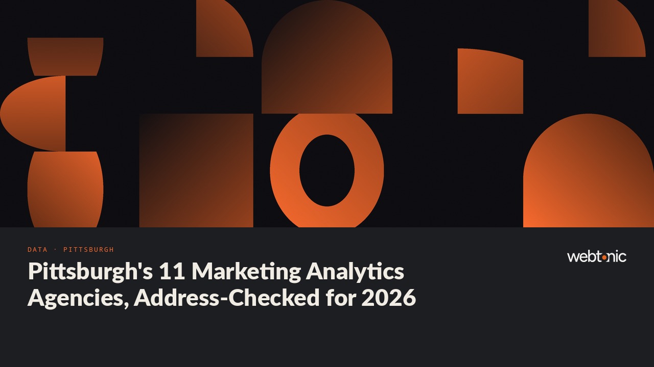 Pittsburgh's 11 Marketing Analytics Agencies, Address-Checked for 2026 — Web Tonic blog thumbnail