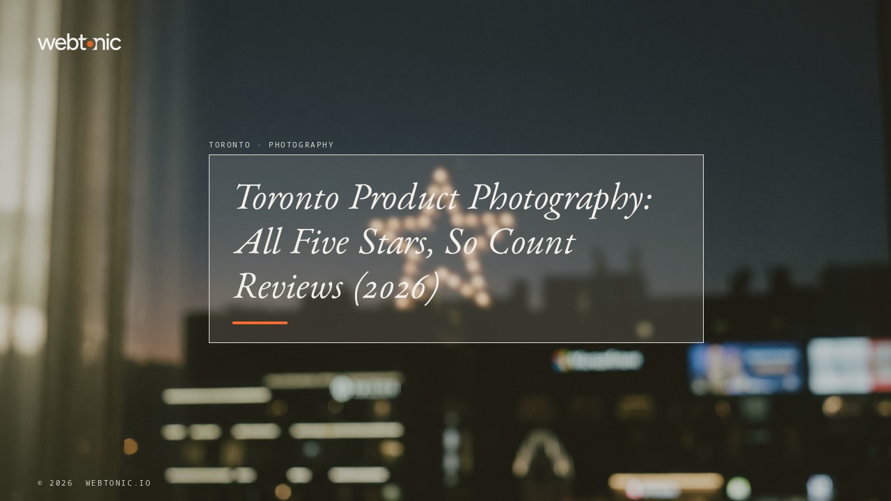 Toronto Product Photography: All Five Stars, So Count Reviews (2026) — Web Tonic blog thumbnail