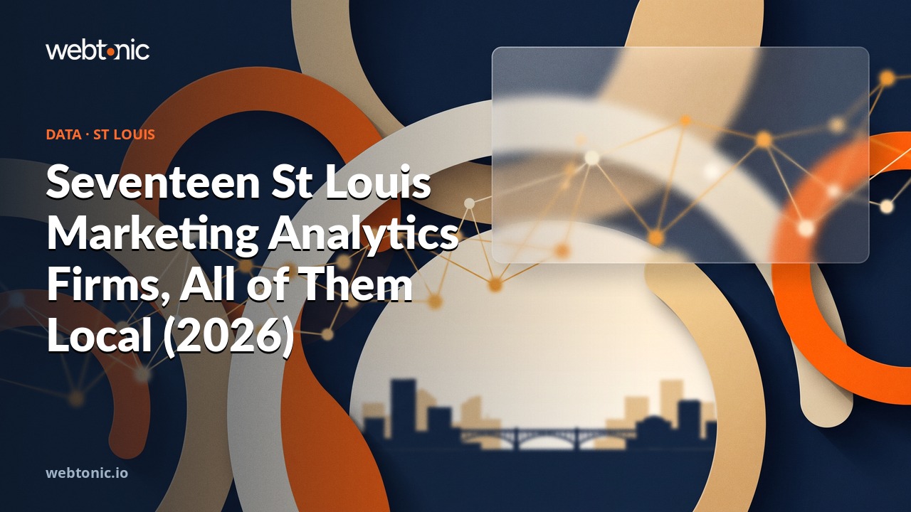 Seventeen St Louis Marketing Analytics Firms, All of Them Local (2026) — Web Tonic blog thumbnail