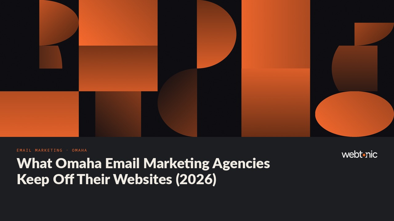 What Omaha Email Marketing Agencies Keep Off Their Websites (2026) — Web Tonic blog thumbnail