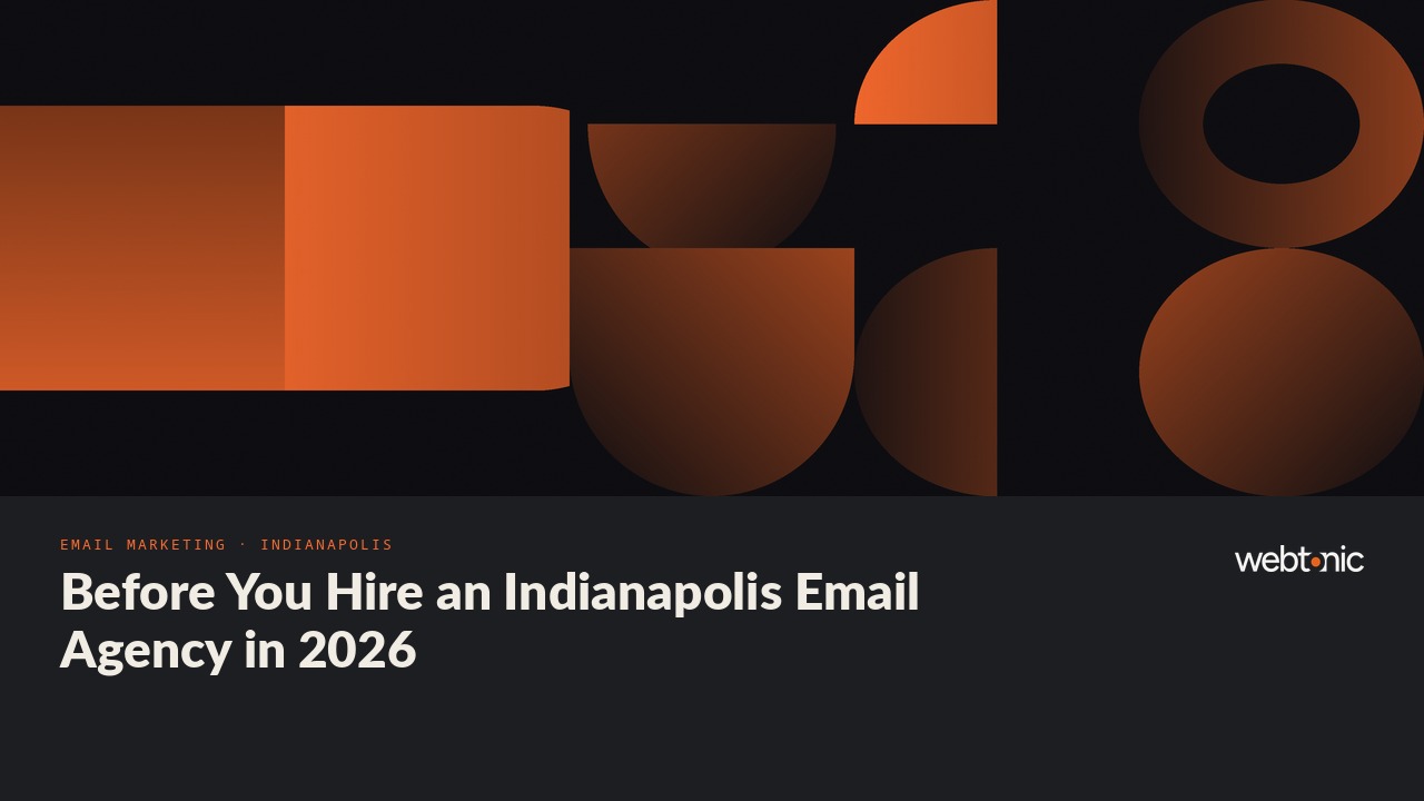 Before You Hire an Indianapolis Email Agency in 2026 — Web Tonic blog thumbnail