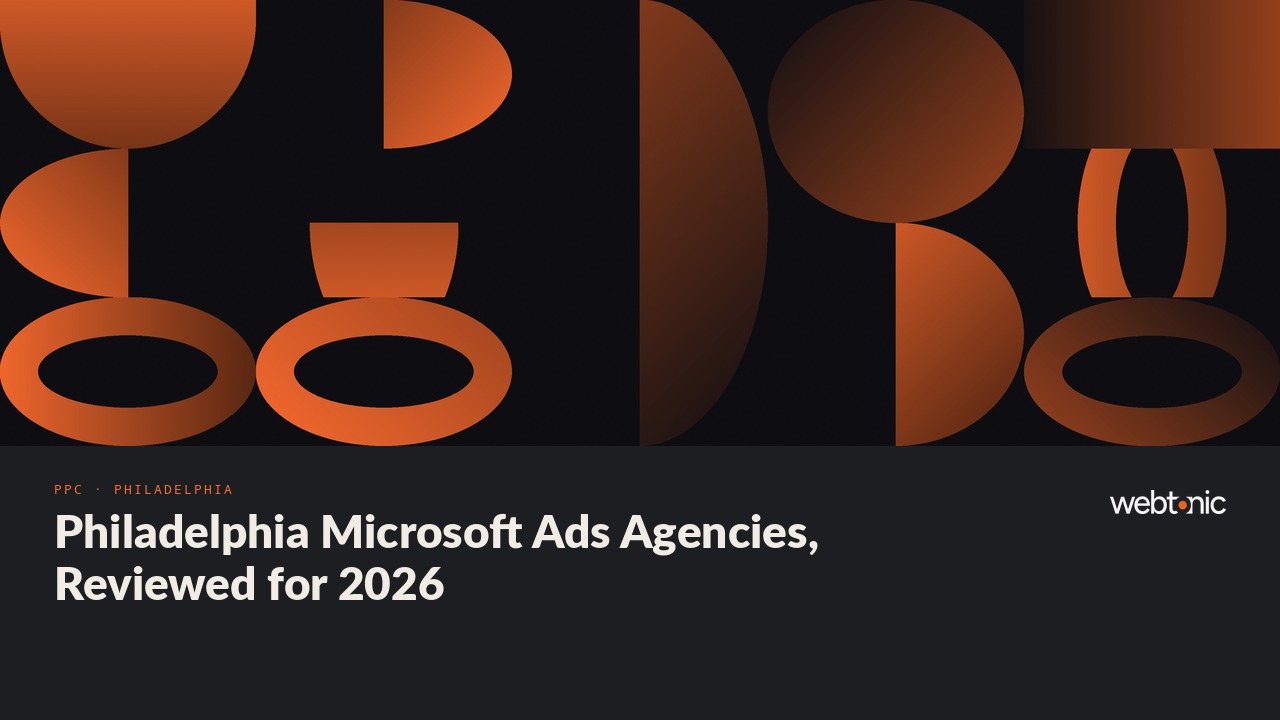 Philadelphia Microsoft Ads Agencies, Reviewed for 2026 — Web Tonic blog thumbnail