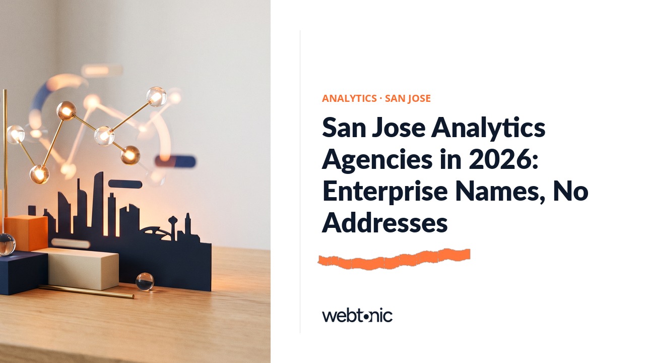 San Jose Analytics Agencies in 2026: Enterprise Names, No Addresses — Web Tonic blog thumbnail