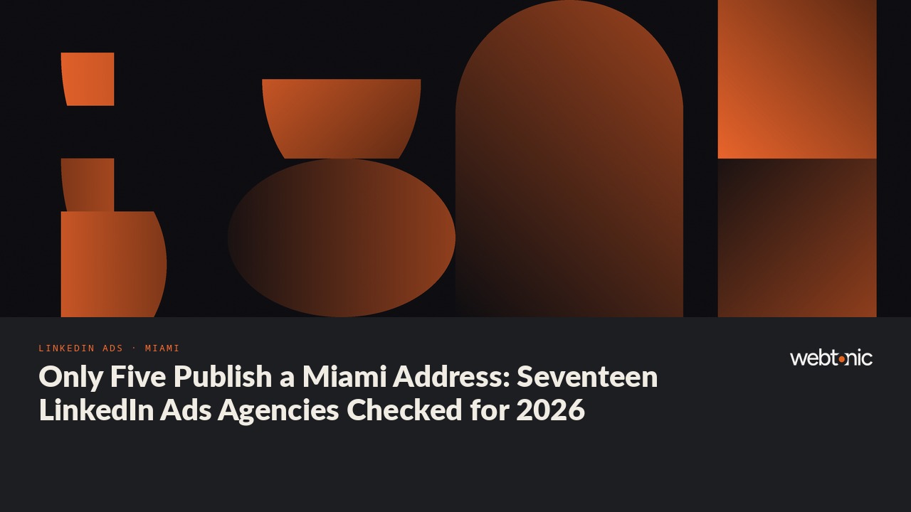 Only Five Publish a Miami Address: Seventeen LinkedIn Ads Agencies Checked for 2026 — Web Tonic blog thumbnail
