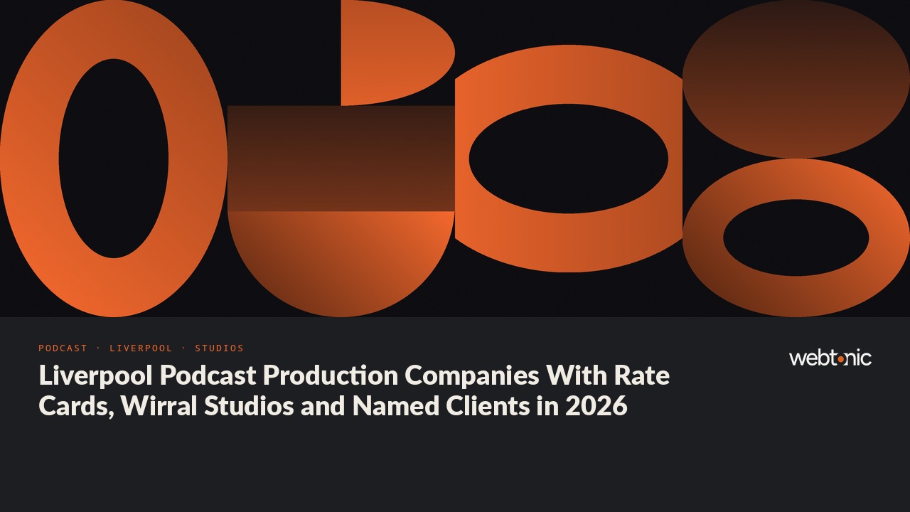 Liverpool Podcast Production Companies With Rate Cards, Wirral Studios and Named Clients in 2026 — Web Tonic blog thumbnail