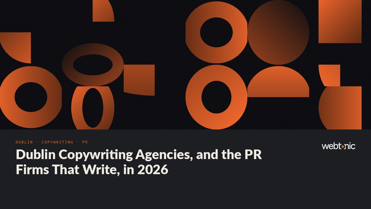 Dublin Copywriting Agencies, and the PR Firms That Write, in 2026 — Web Tonic blog thumbnail