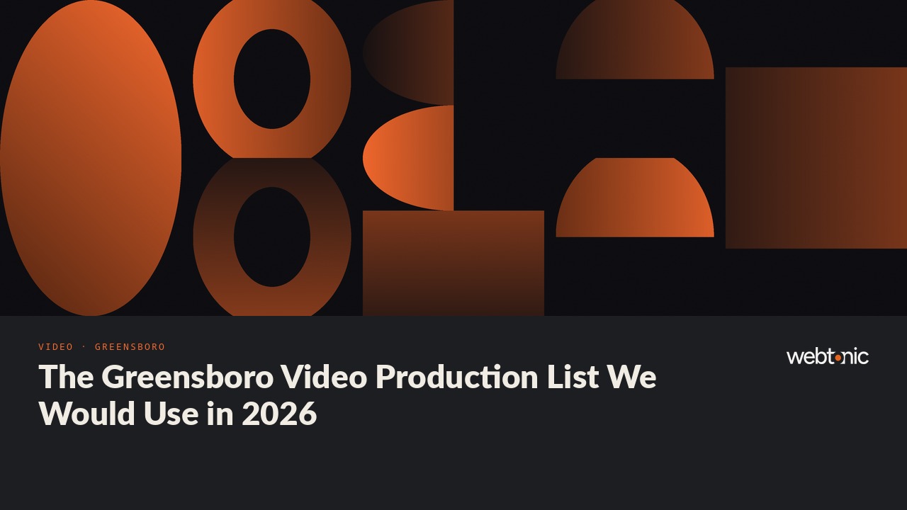 The Greensboro Video Production List We Would Use in 2026 — Web Tonic blog thumbnail
