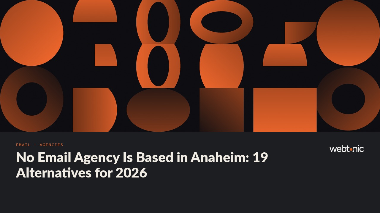 No Email Agency Is Based in Anaheim: 19 Alternatives for 2026 — Web Tonic blog thumbnail