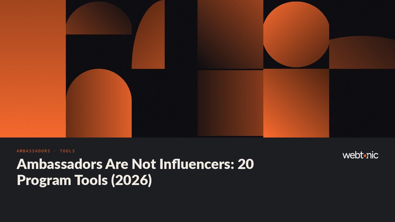 Ambassadors Are Not Influencers: 20 Program Tools (2026) — Web Tonic blog thumbnail