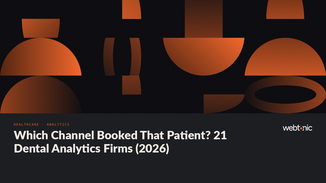 Which Channel Booked That Patient? 21 Dental Analytics Firms (2026) — Web Tonic blog thumbnail