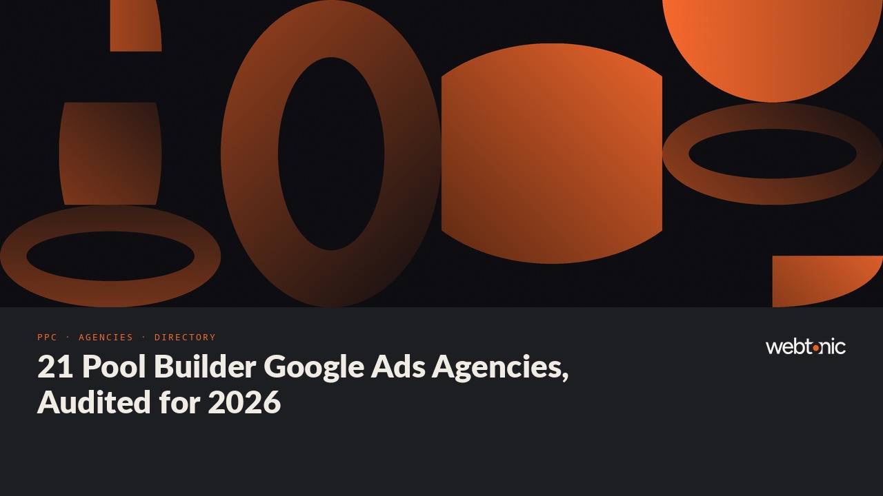 21 Pool Builder Google Ads Agencies, Audited for 2026 — Web Tonic blog thumbnail