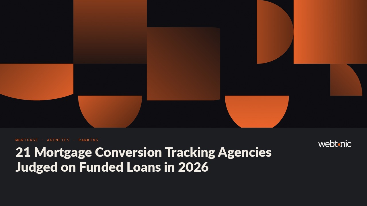 21 Mortgage Conversion Tracking Agencies Judged on Funded Loans in 2026 — Web Tonic blog thumbnail