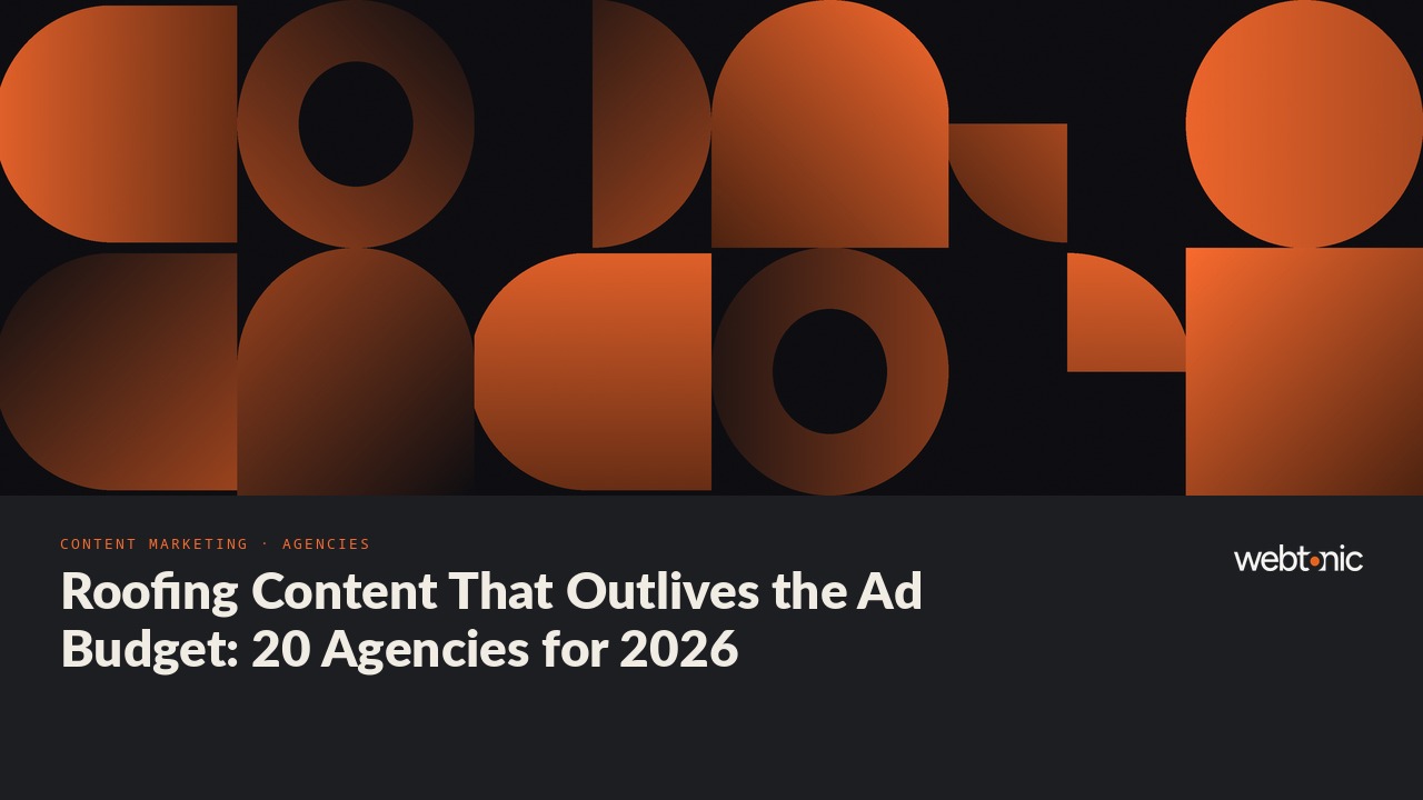Roofing Content That Outlives the Ad Budget: 20 Agencies for 2026 — Web Tonic blog thumbnail