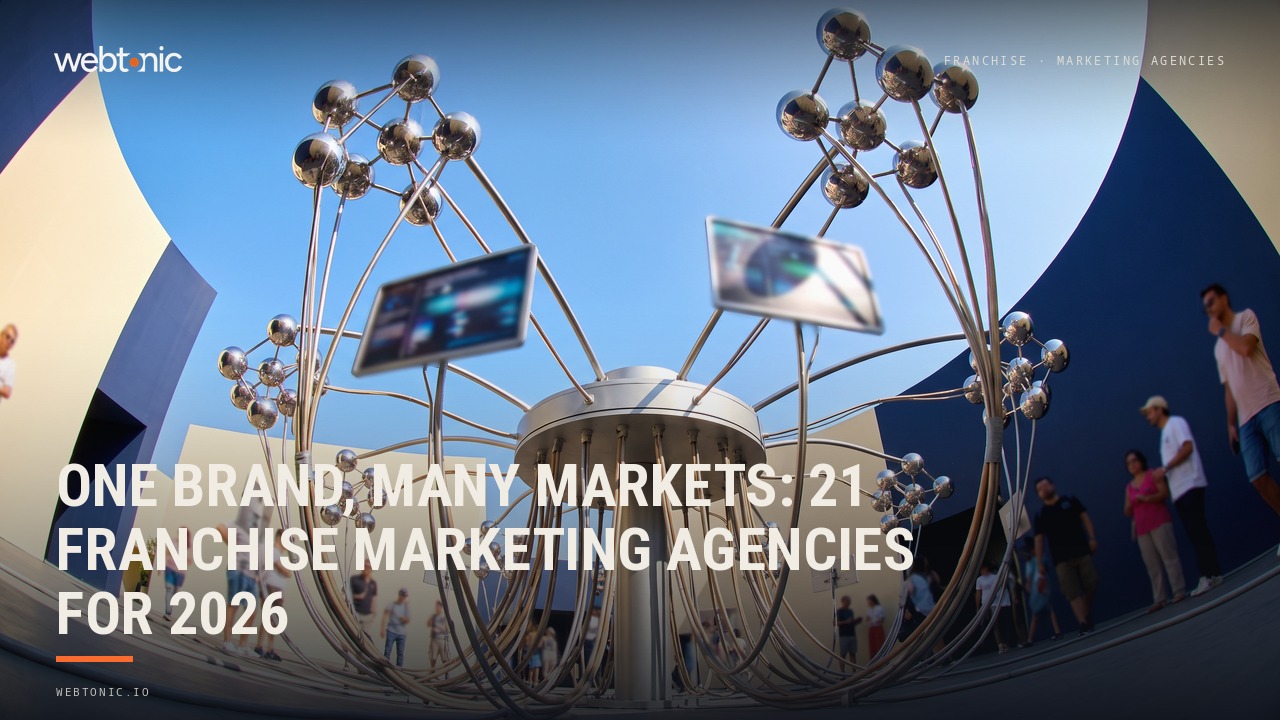 One Brand, Many Markets: 21 Franchise Marketing Agencies for 2026 — Web Tonic blog thumbnail