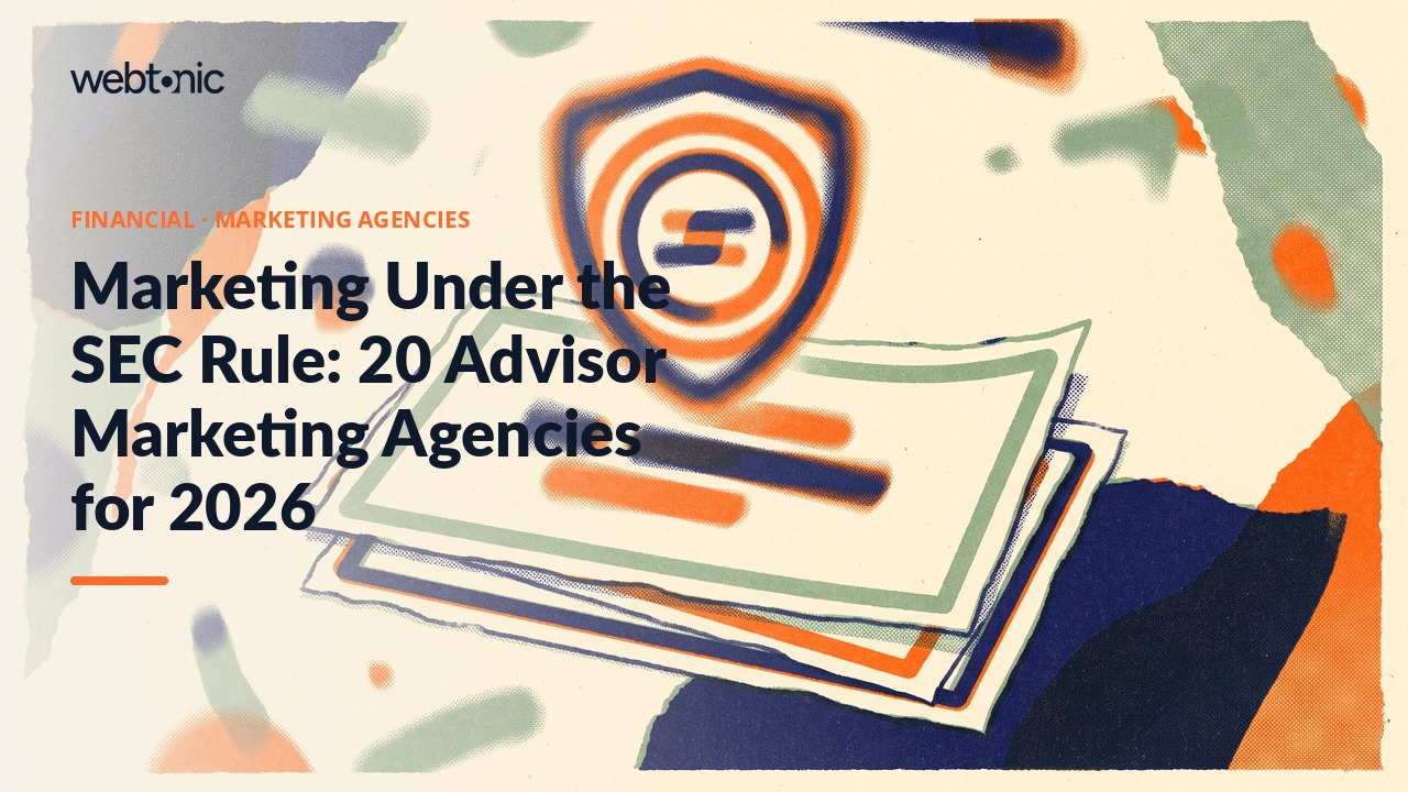 Marketing Under the SEC Rule: 20 Advisor Marketing Agencies for 2026 — Web Tonic blog thumbnail