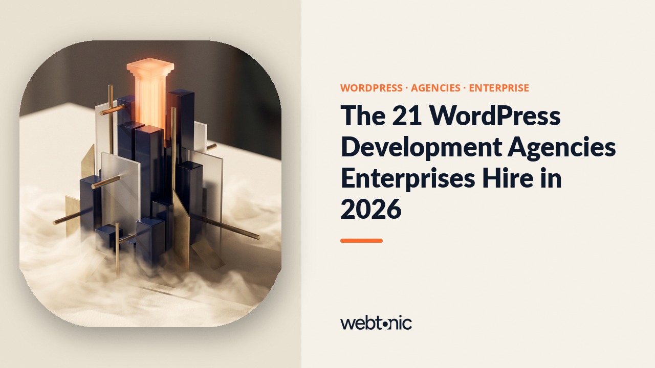 The 21 WordPress Development Agencies Enterprises Hire in 2026 — Web Tonic blog thumbnail