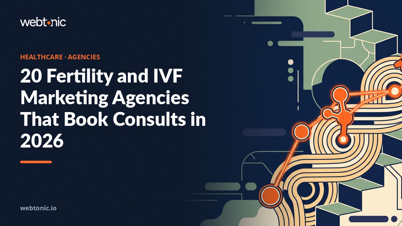 20 Fertility and IVF Marketing Agencies That Book Consults in 2026 — Web Tonic blog thumbnail