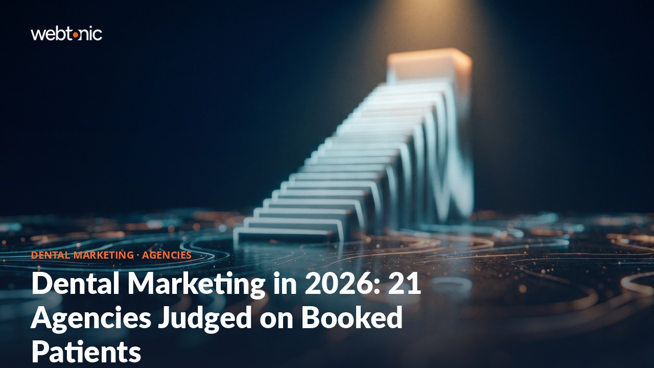 Dental Marketing in 2026: 21 Agencies Judged on Booked Patients — Web Tonic blog thumbnail