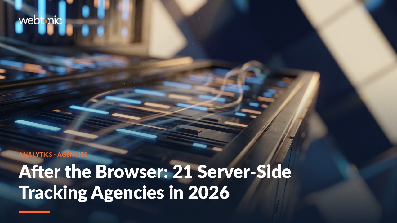 After the Browser: 21 Server-Side Tracking Agencies in 2026 — Web Tonic blog thumbnail