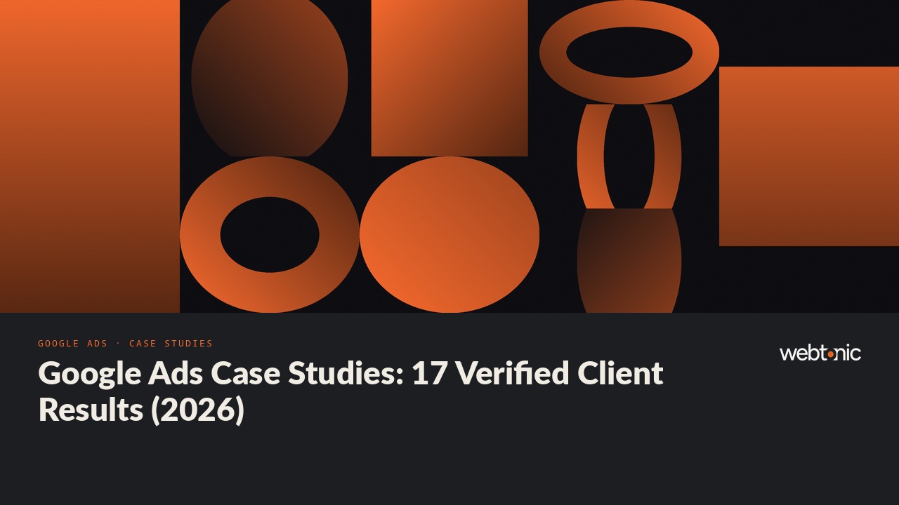 Google Ads Case Studies: 17 Verified Client Results (2026) — Web Tonic blog thumbnail