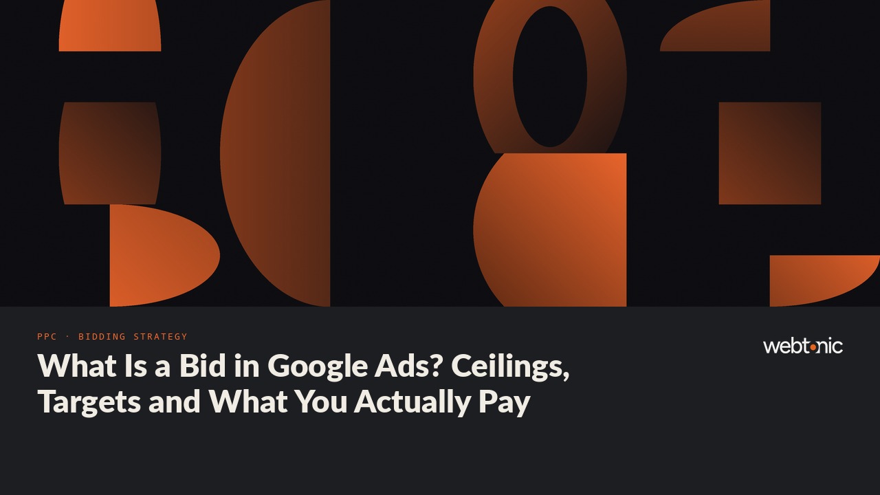 What Is a Bid in Google Ads? Ceilings, Targets and What You Actually Pay — Web Tonic blog thumbnail