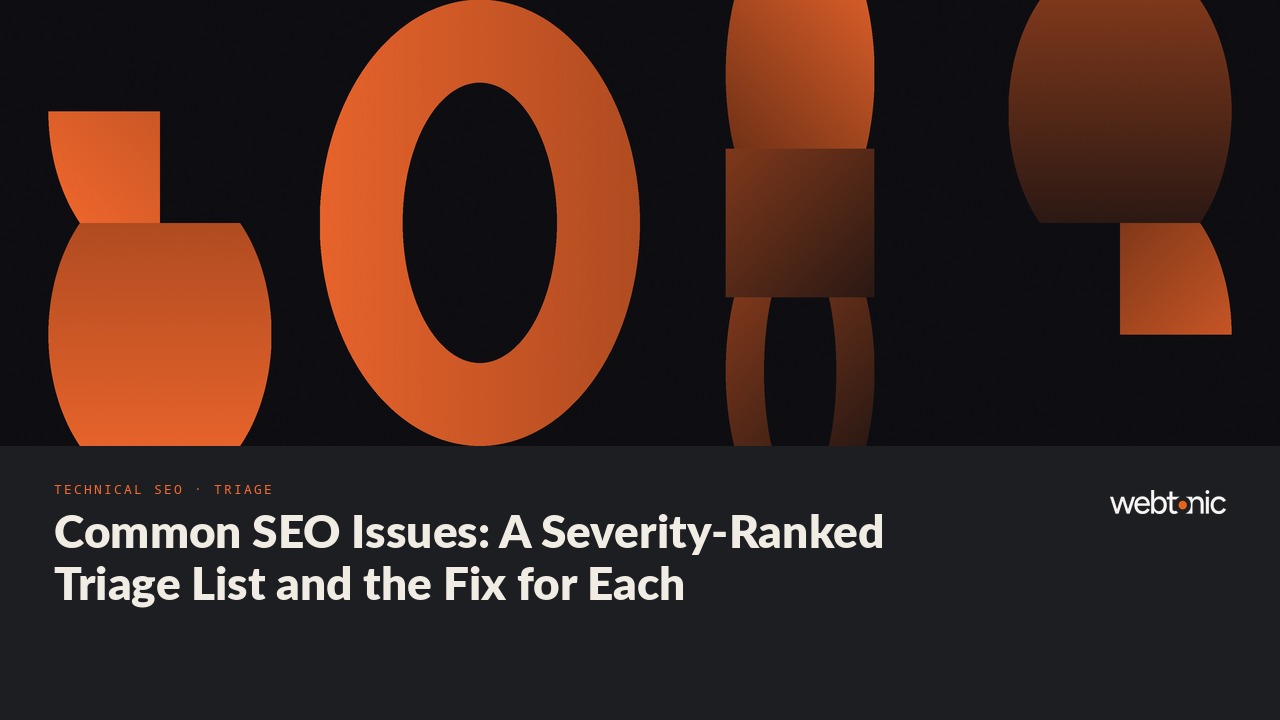 Common SEO Issues: A Severity-Ranked Triage List and the Fix for Each — Web Tonic blog thumbnail