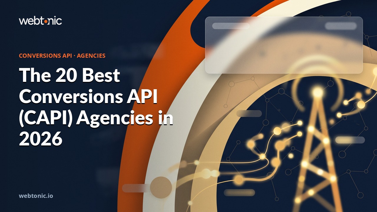 The 20 Best Conversions API (CAPI) Agencies in 2026 — Web Tonic blog thumbnail