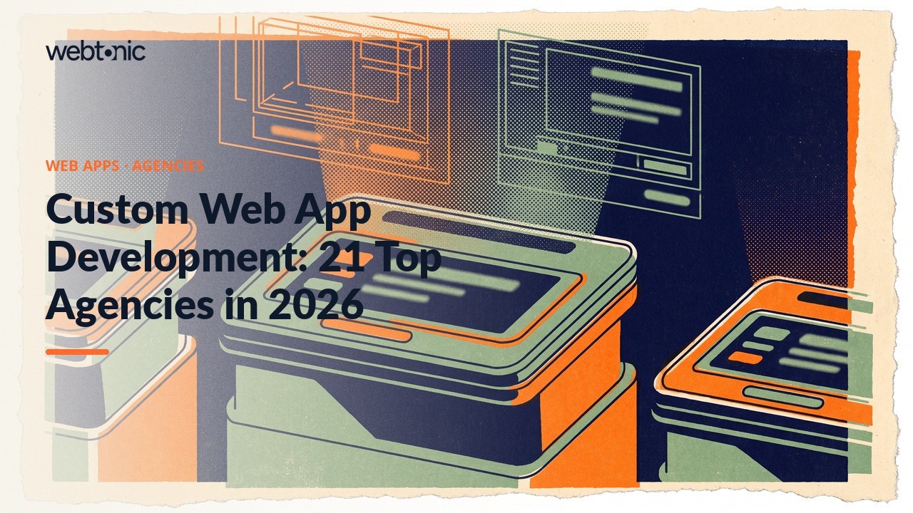 Custom Web App Development: 21 Top Agencies in 2026 — Web Tonic blog thumbnail