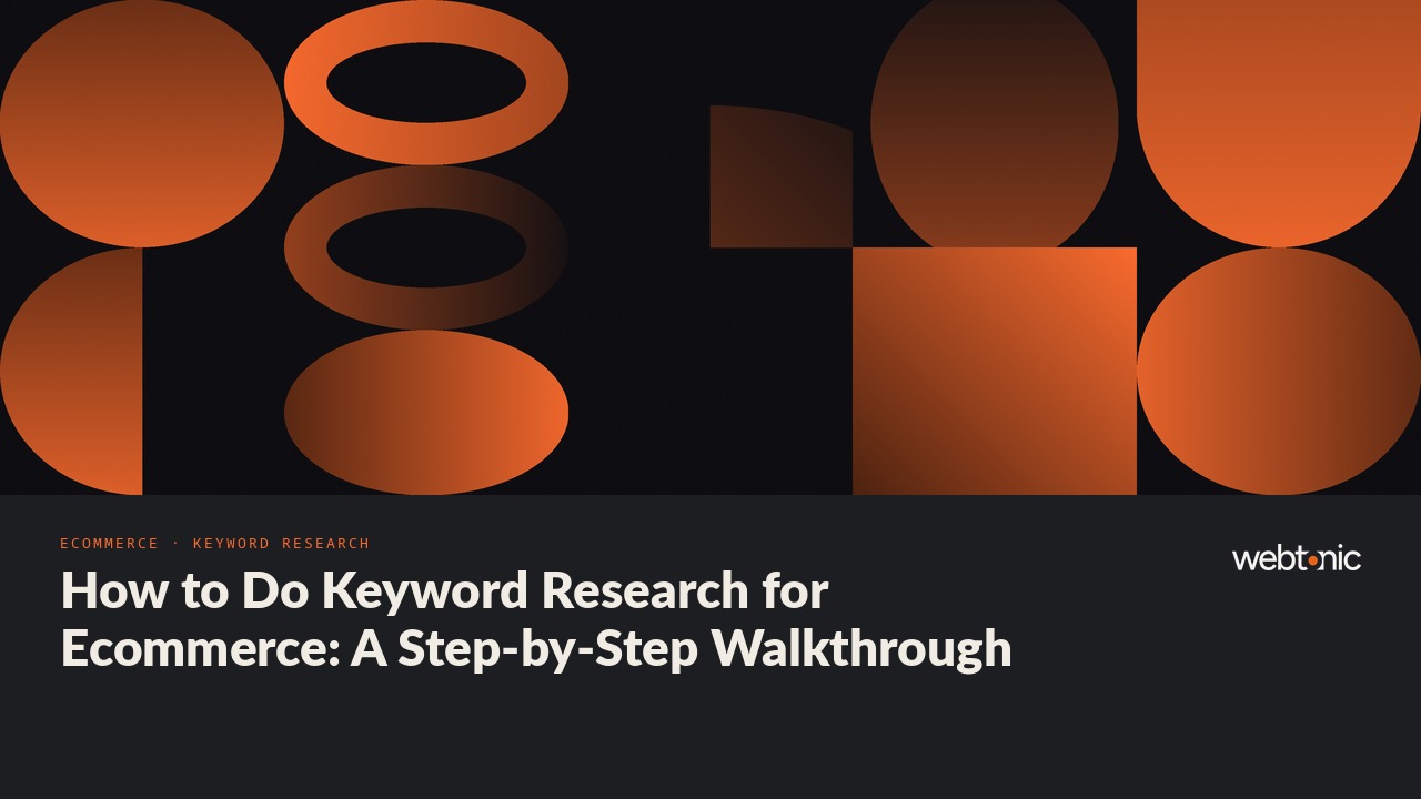 How to Do Keyword Research for Ecommerce: A Step-by-Step Walkthrough — Web Tonic blog thumbnail