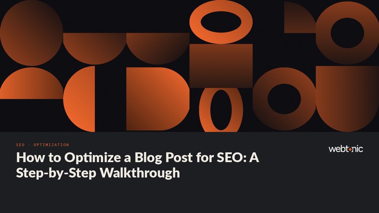 How to Optimize a Blog Post for SEO: A Step-by-Step Walkthrough — Web Tonic blog thumbnail