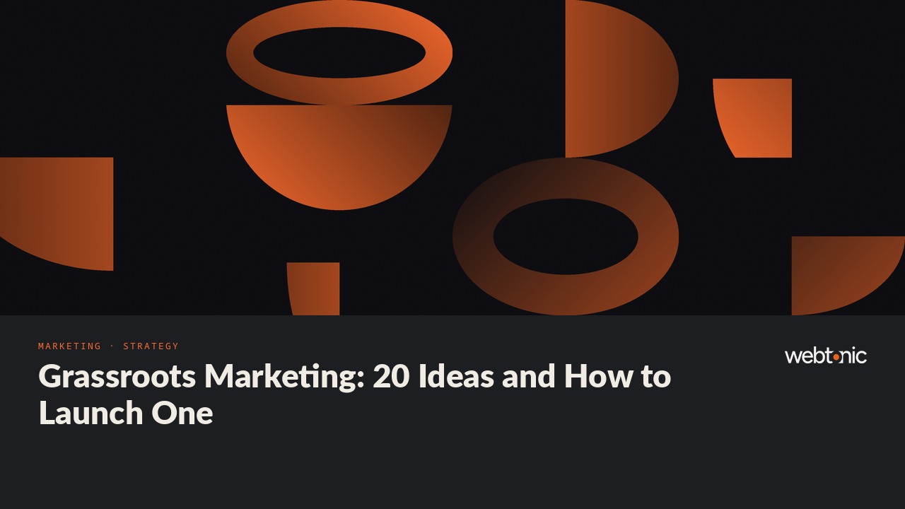 Grassroots Marketing: 20 Ideas and How to Launch One — Web Tonic blog thumbnail