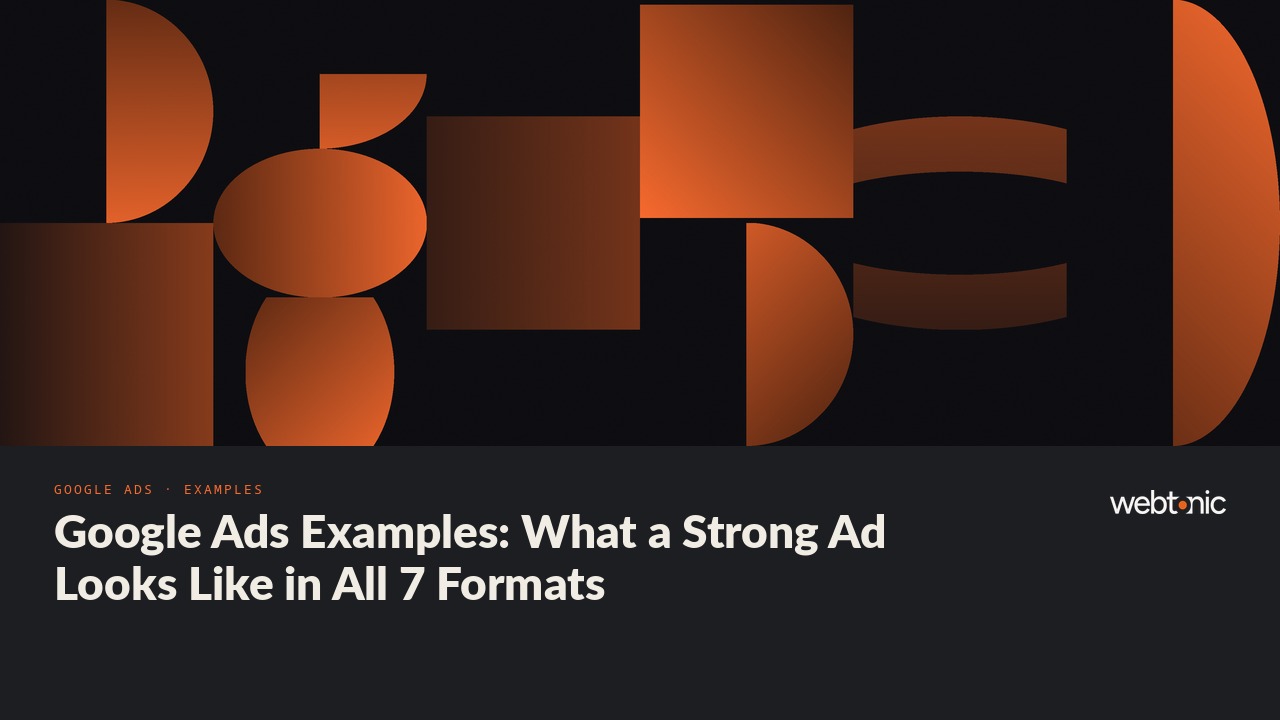 Google Ads Examples: What a Strong Ad Looks Like in All 7 Formats — Web Tonic blog thumbnail