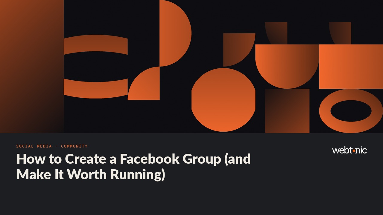 How to Create a Facebook Group (and Make It Worth Running) — Web Tonic blog thumbnail