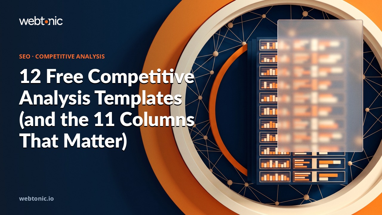 12 Free Competitive Analysis Templates (and the 11 Columns That Matter) — Web Tonic blog thumbnail