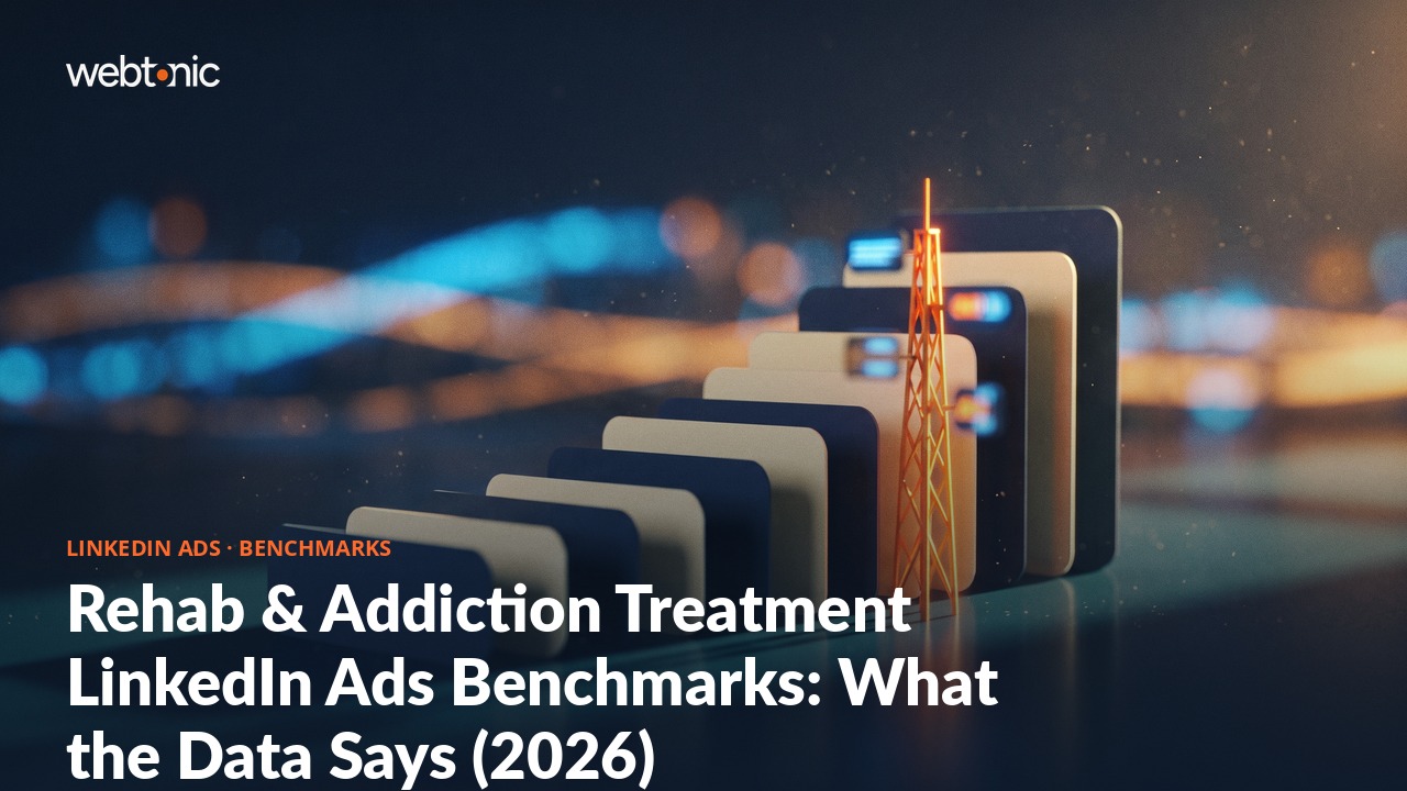 Rehab & Addiction Treatment LinkedIn Ads Benchmarks: What the Data Says (2026) — Web Tonic blog thumbnail