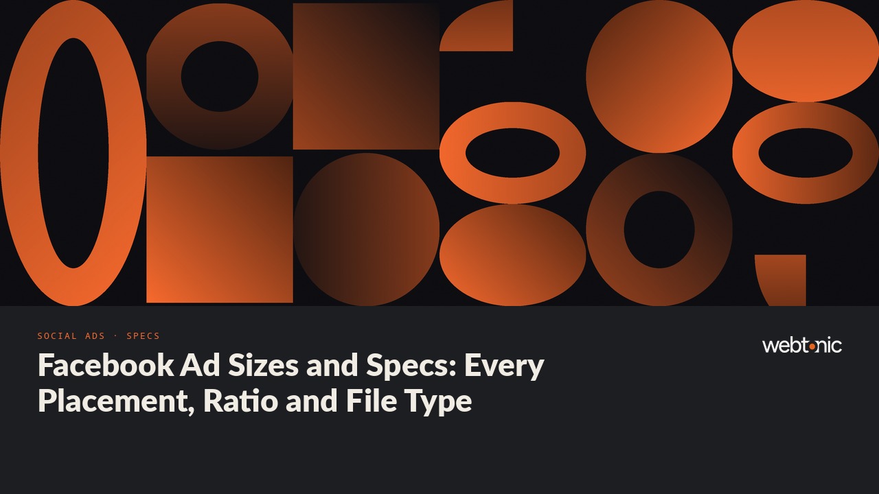 Facebook Ad Sizes and Specs: Every Placement, Ratio and File Type — Web Tonic blog thumbnail