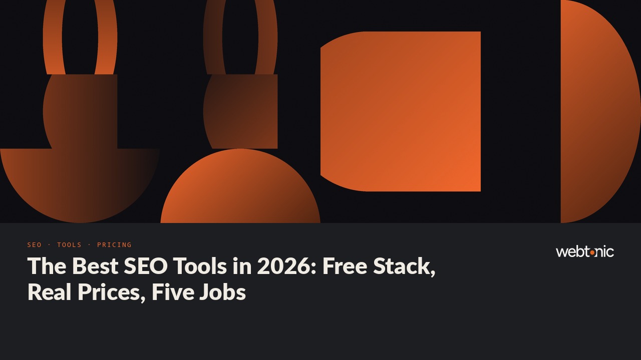 The Best SEO Tools in 2026: Free Stack, Real Prices, Five Jobs — Web Tonic blog thumbnail