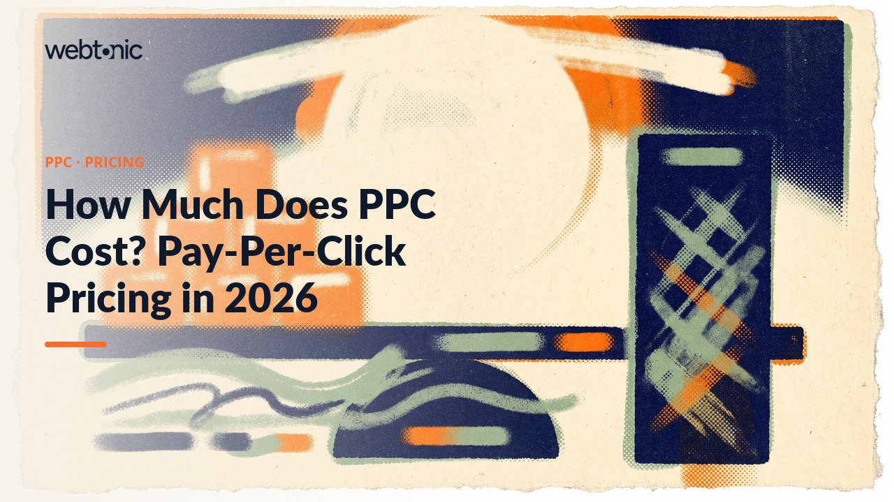 How Much Does PPC Cost? Pay-Per-Click Pricing in 2026 — Web Tonic blog thumbnail