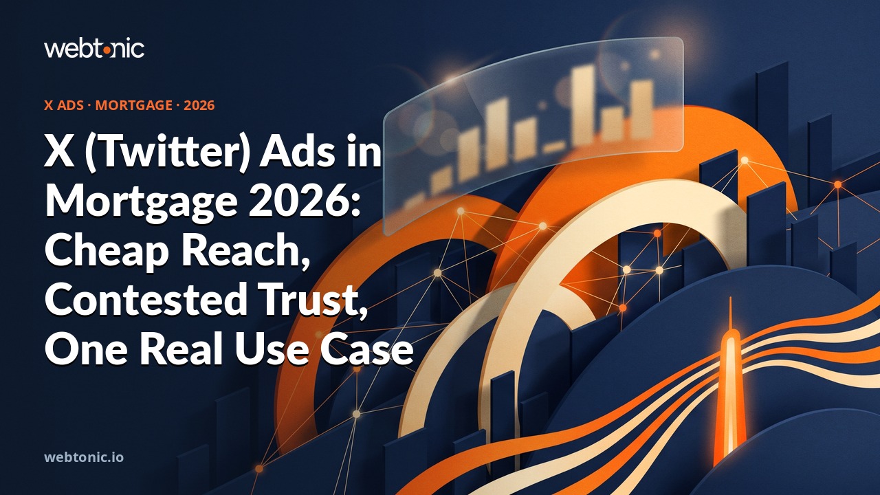X (Twitter) Ads in Mortgage 2026: Cheap Reach, Contested Trust, One Real Use Case — Web Tonic blog thumbnail