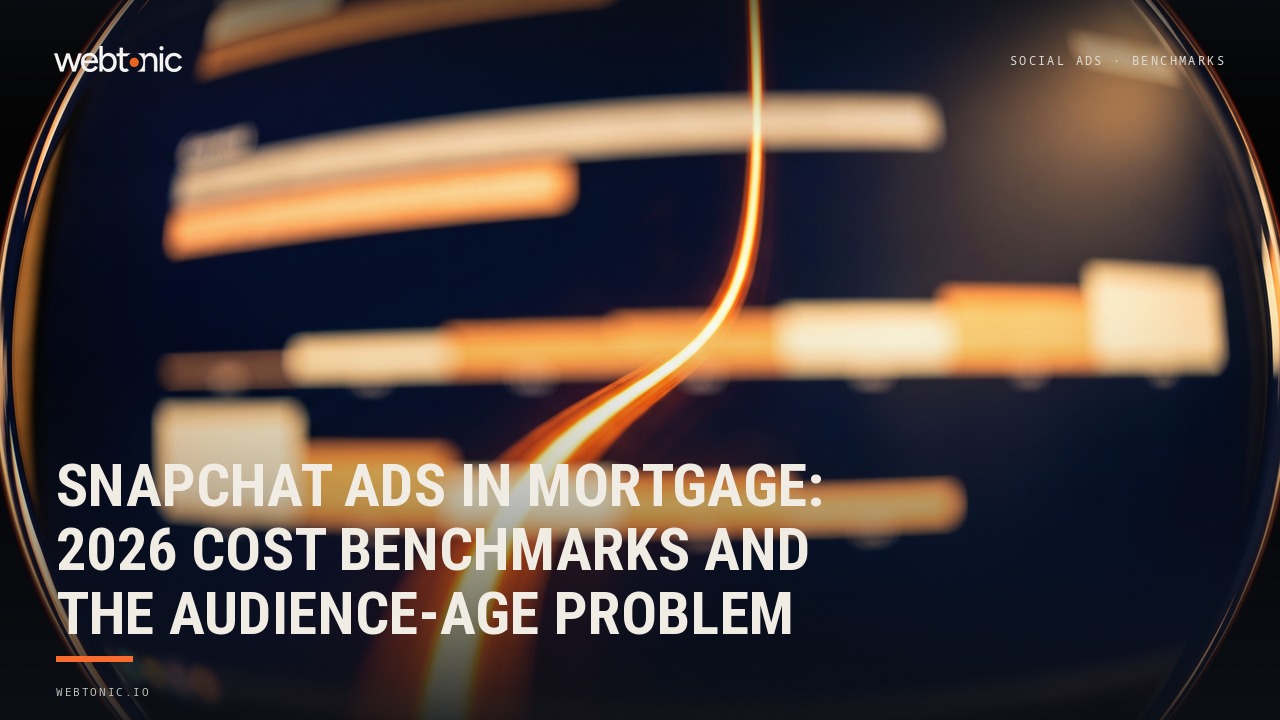 Snapchat Ads in Mortgage: 2026 Cost Benchmarks and the Audience-Age Problem — Web Tonic blog thumbnail