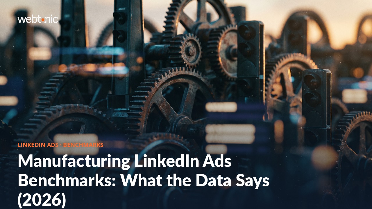 Manufacturing LinkedIn Ads Benchmarks: What the Data Says (2026) — Web Tonic blog thumbnail