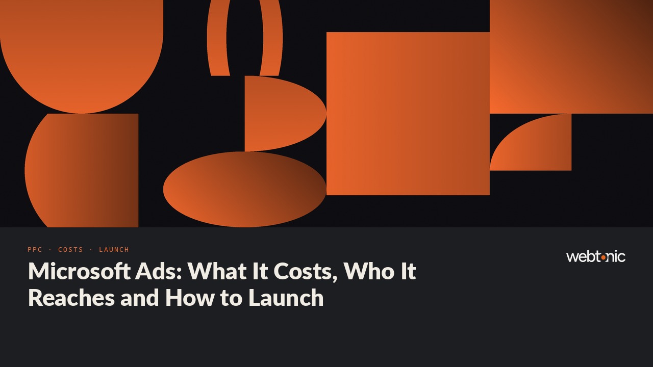 Microsoft Ads: What It Costs, Who It Reaches and How to Launch — Web Tonic blog thumbnail