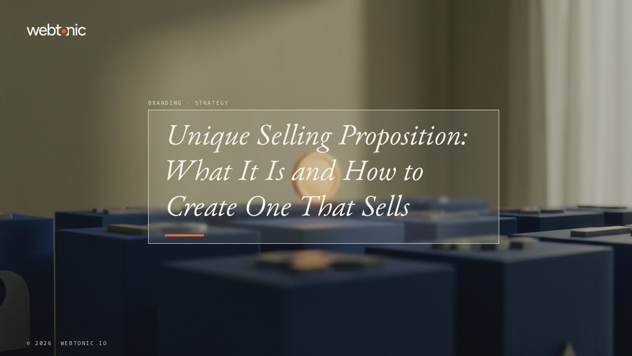 Unique Selling Proposition: What It Is and How to Create One That Sells — Web Tonic blog thumbnail