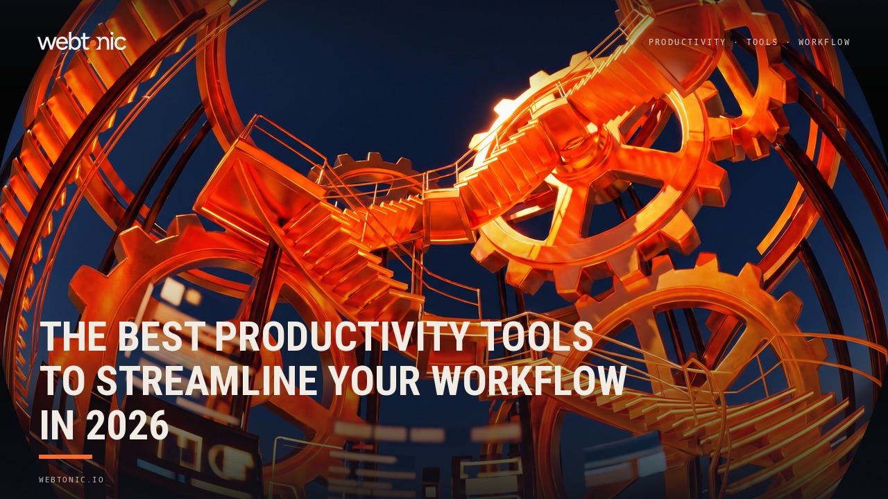 The Best Productivity Tools to Streamline Your Workflow in 2026 — Web Tonic blog thumbnail