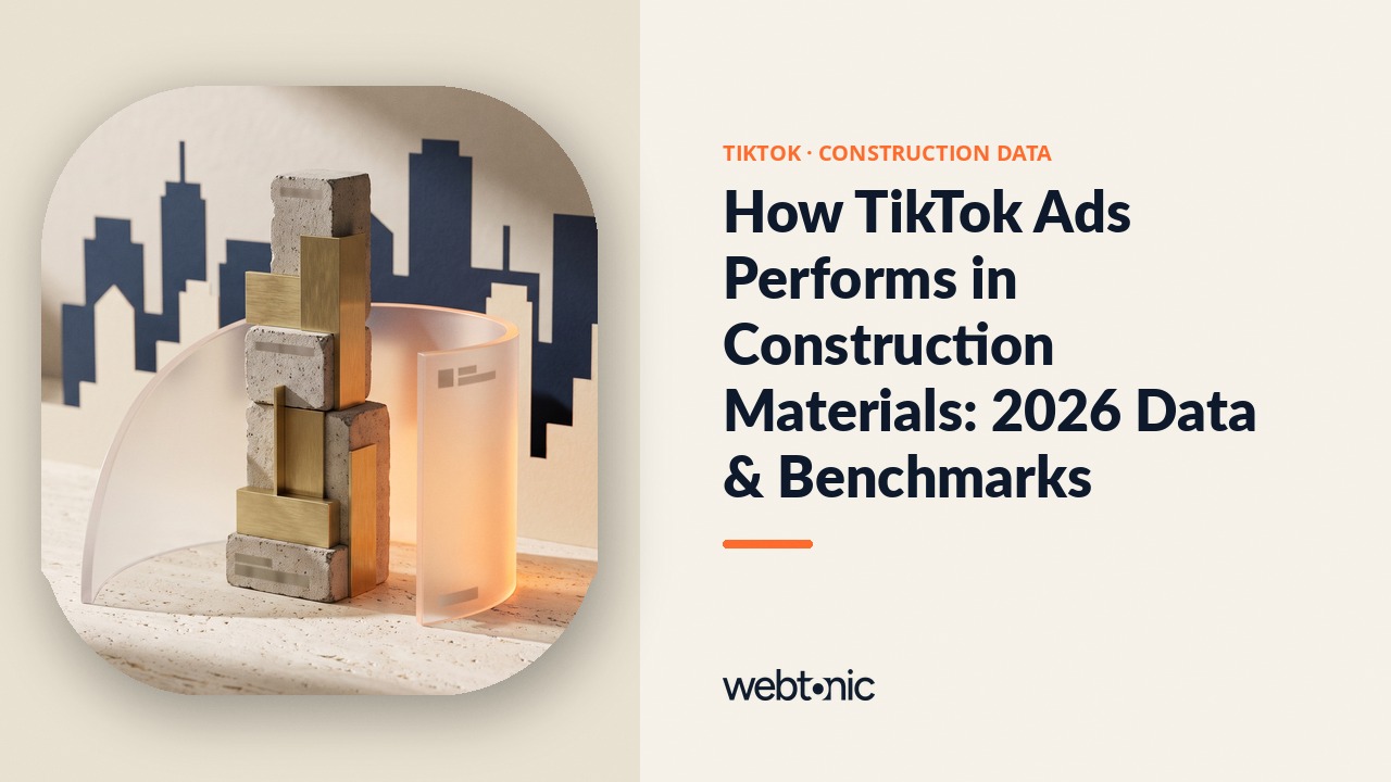 How TikTok Ads Performs in Construction Materials: 2026 Data & Benchmarks — Web Tonic blog thumbnail
