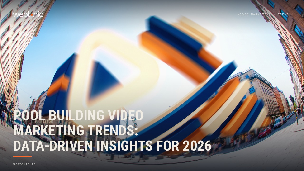 Pool Building Video Marketing Trends: Data-Driven Insights for 2026 — Web Tonic blog thumbnail
